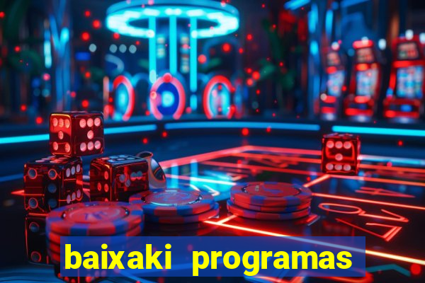 baixaki programas gratis para pc windows 7