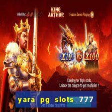 yara pg slots 777 paga mesmo