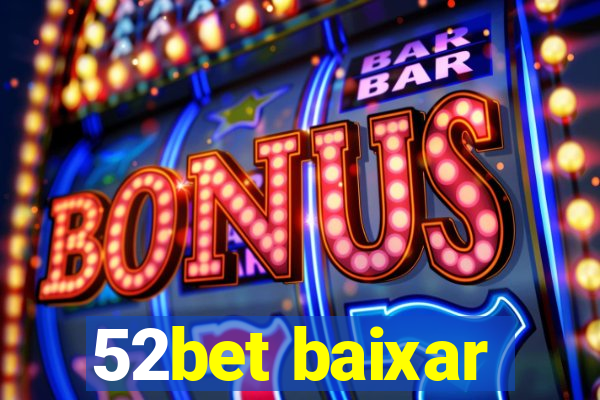 52bet baixar