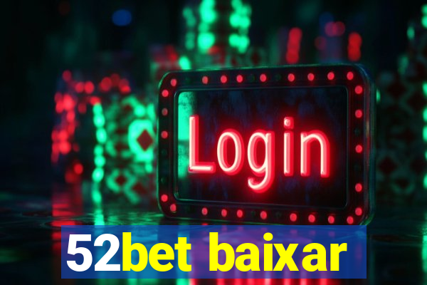 52bet baixar