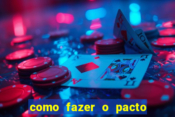 como fazer o pacto da riqueza