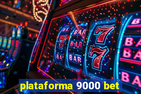 plataforma 9000 bet