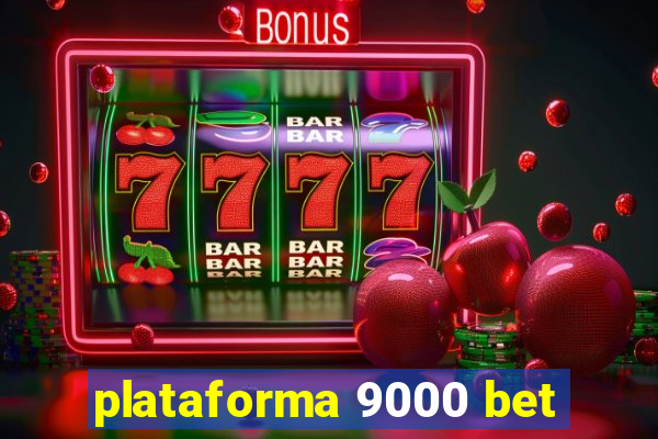 plataforma 9000 bet