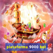 plataforma 9000 bet