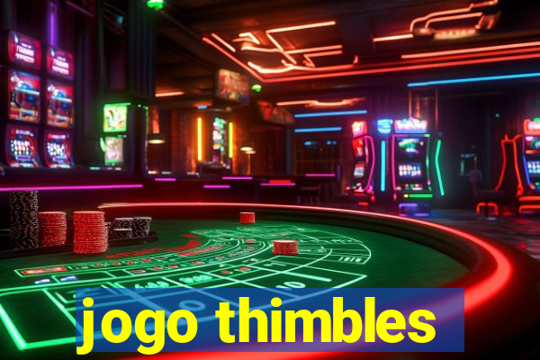 jogo thimbles