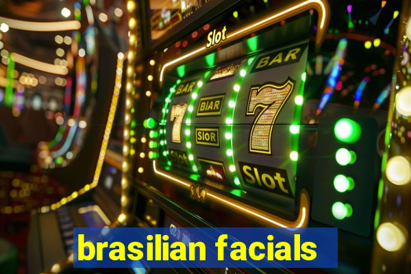 brasilian facials