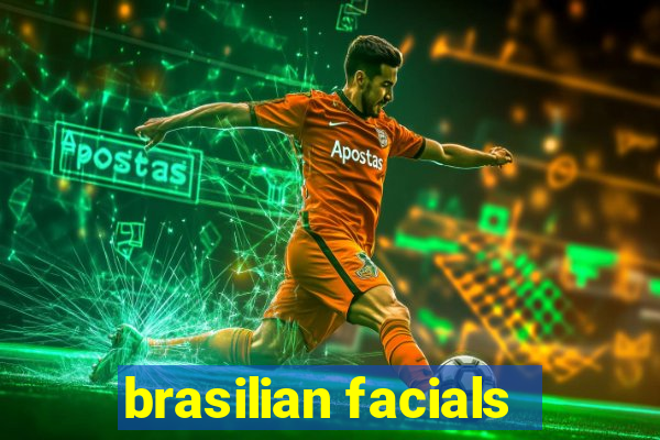 brasilian facials