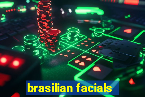 brasilian facials