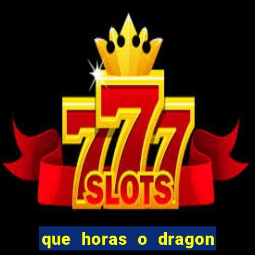 que horas o dragon fortune paga