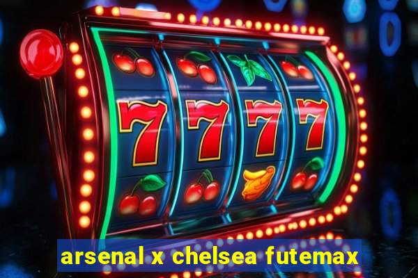 arsenal x chelsea futemax