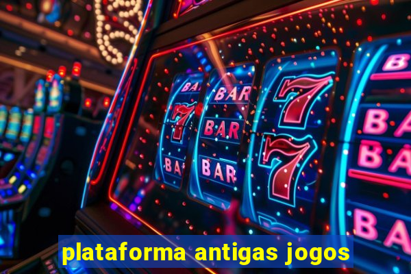 plataforma antigas jogos