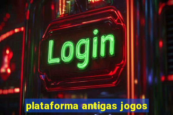 plataforma antigas jogos