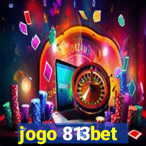 jogo 813bet