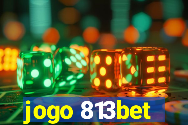 jogo 813bet