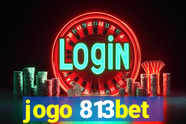 jogo 813bet