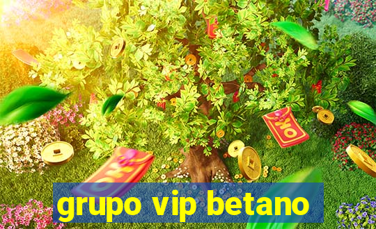 grupo vip betano