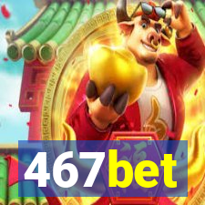 467bet