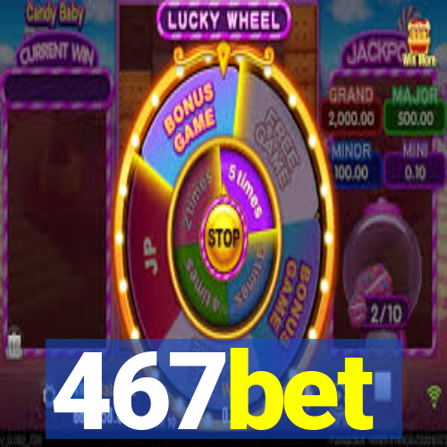 467bet