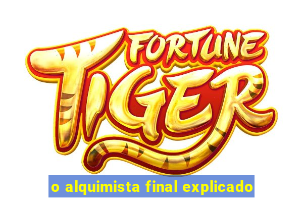 o alquimista final explicado