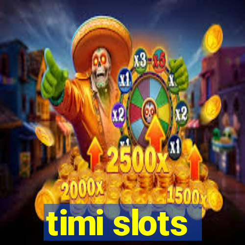 timi slots