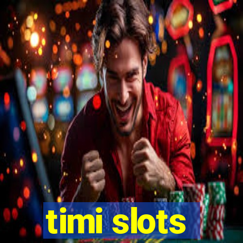 timi slots