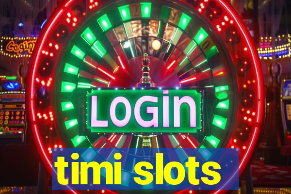 timi slots