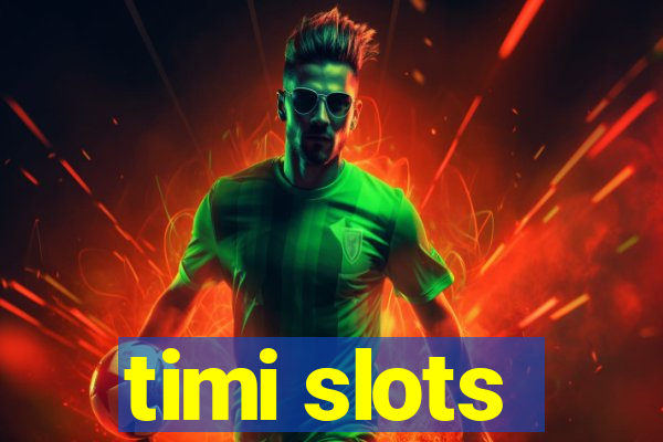 timi slots