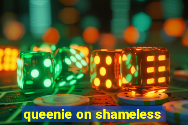 queenie on shameless