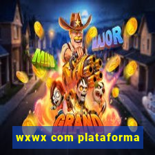 wxwx com plataforma