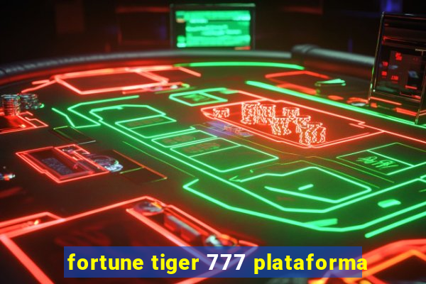 fortune tiger 777 plataforma