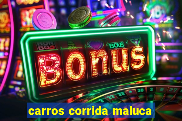 carros corrida maluca