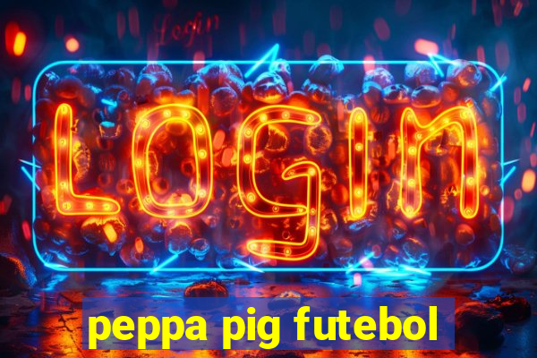 peppa pig futebol