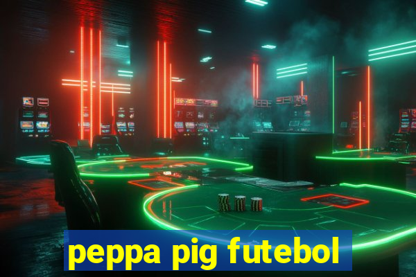 peppa pig futebol