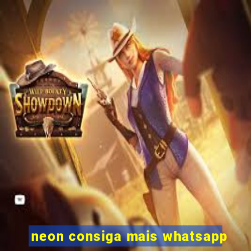 neon consiga mais whatsapp