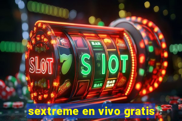 sextreme en vivo gratis