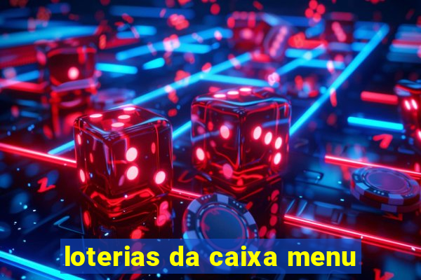 loterias da caixa menu