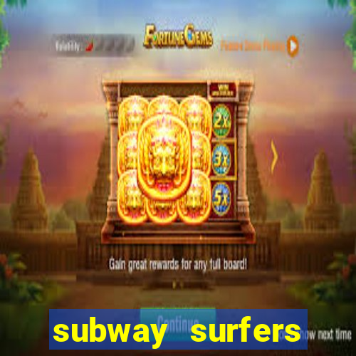 subway surfers dinheiro infinito