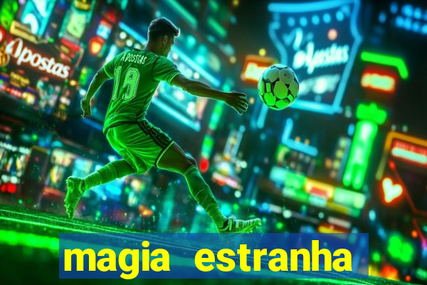 magia estranha filme completo dublado