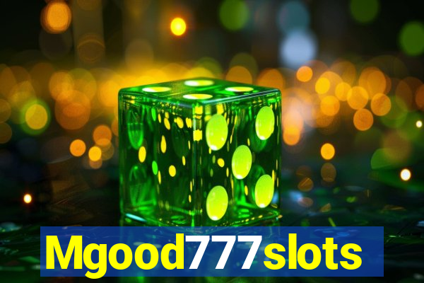 Mgood777slots