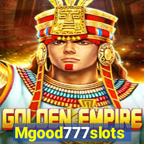 Mgood777slots