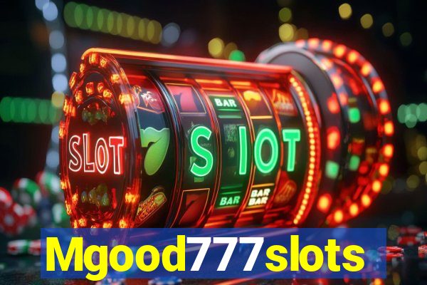 Mgood777slots