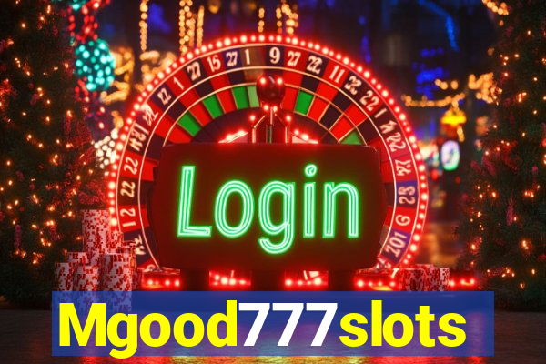 Mgood777slots