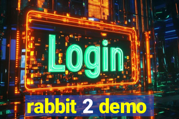 rabbit 2 demo