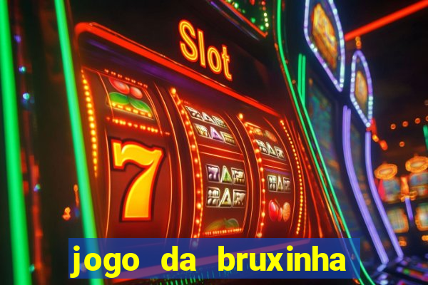 jogo da bruxinha ganhar dinheiro