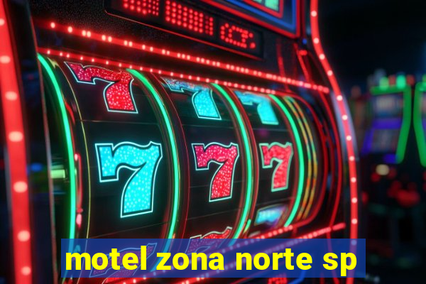 motel zona norte sp