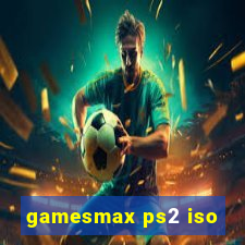 gamesmax ps2 iso