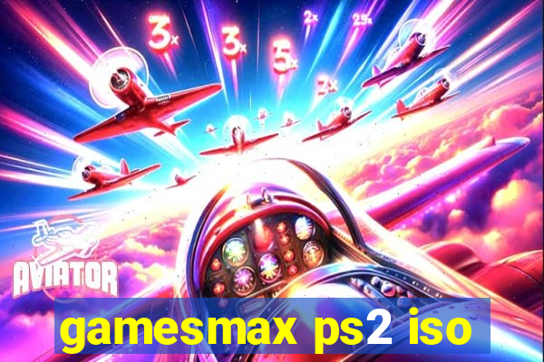 gamesmax ps2 iso