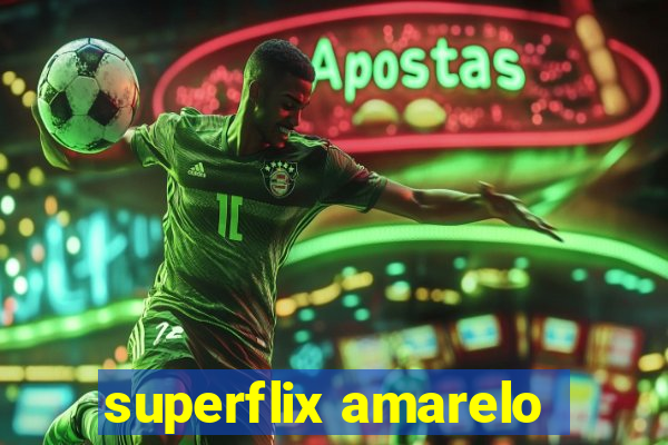 superflix amarelo