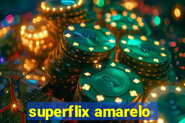 superflix amarelo