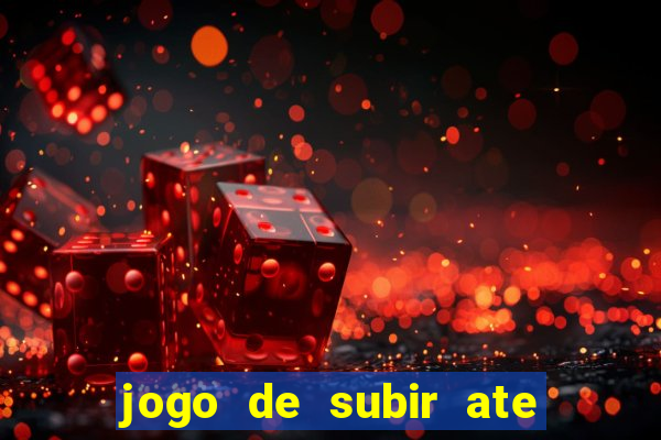 jogo de subir ate o ceu